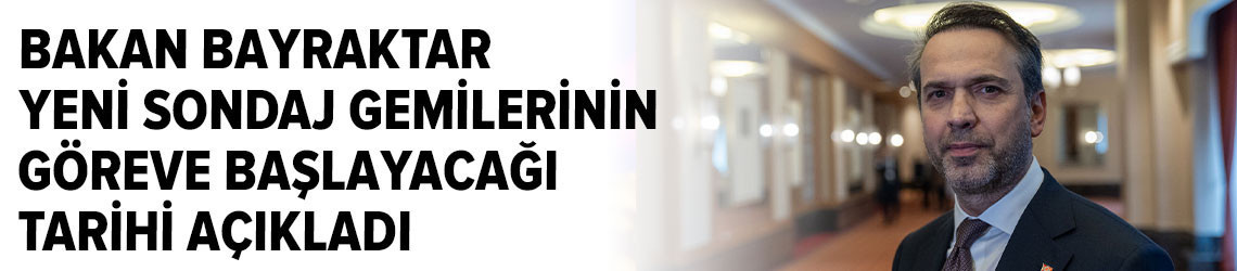 Yeni sondaj gemileri 2026 başında göreve başlayacak