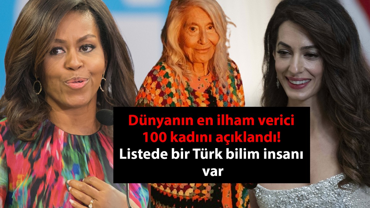 Dünyanın en ilham verici 100 kadını açıklandı! Listede bir Türk bilim insanı var