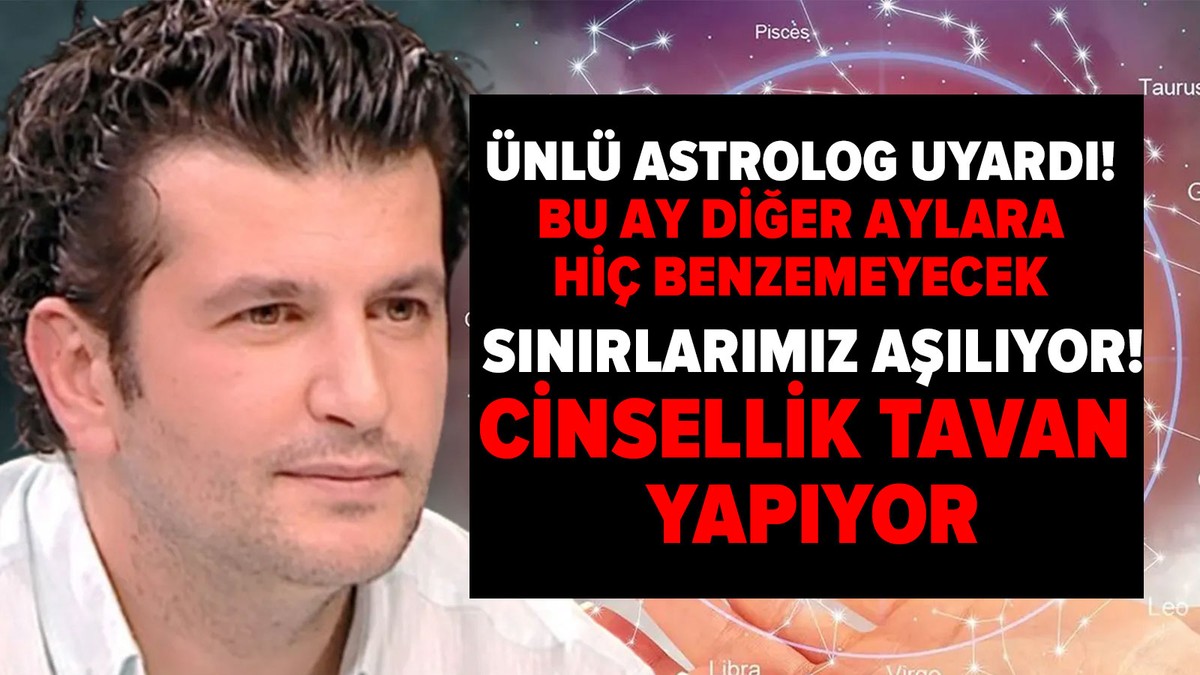 Bu ay diğer aylara hiç benzemeyecek! "Sınırlarımızı aşma zamanı" Cinsellik tavan yapıyor!