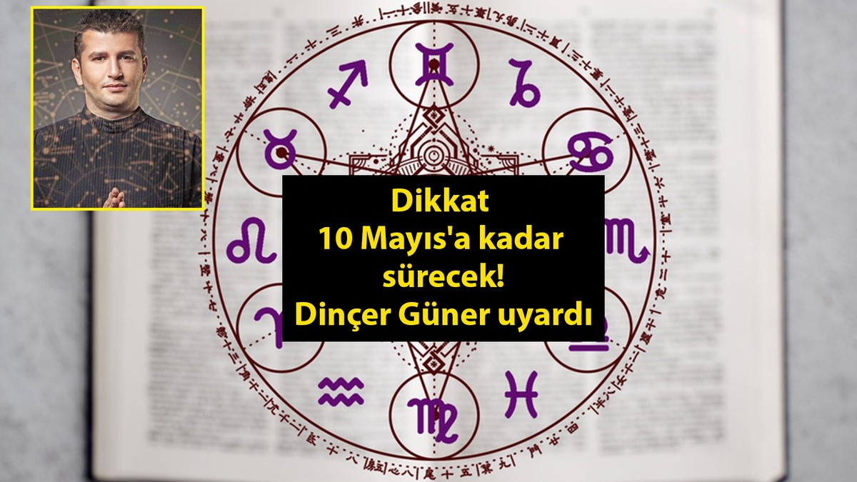 10 Mayıs'a kadar sürecek! Dinçer Güner uyardı: Tartışmalara dikkat!