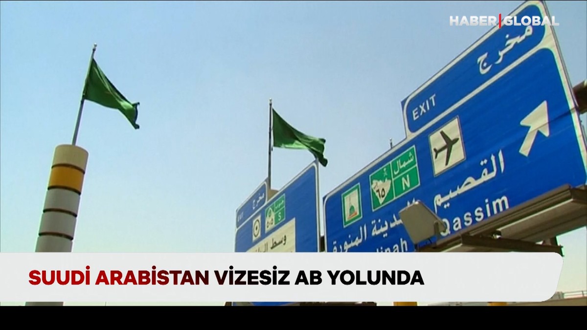 Suudi Arabistan vizesiz AB yolunda