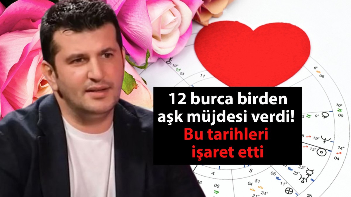 12 burca birden aşk müjdesi verdi! Bu tarihleri işaret etti