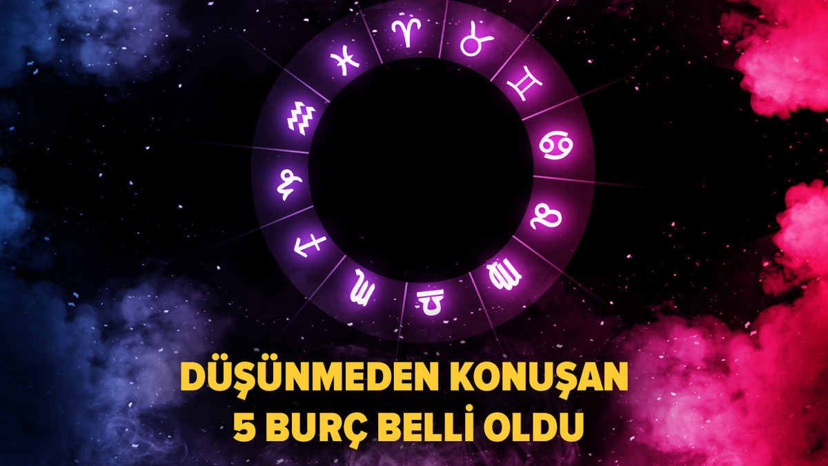 Düşünmeden konuşan 5 burç belli oldu
