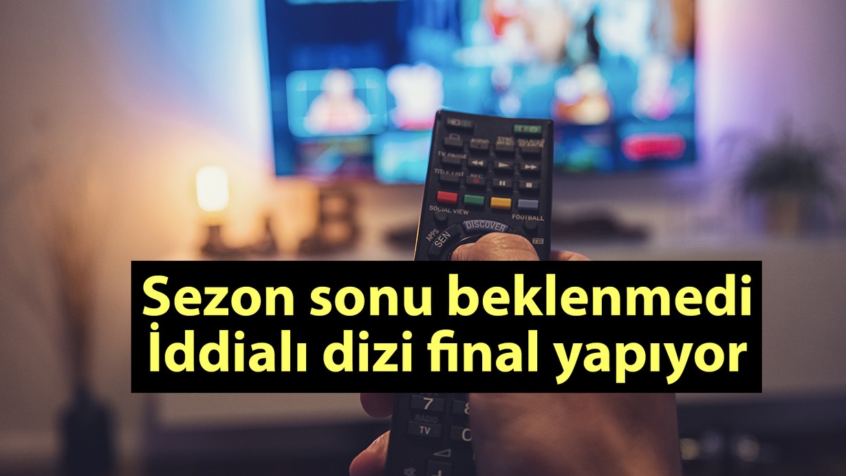 Sezon sonu beklenmedi! İddialı dizi bu akşam final yapacak