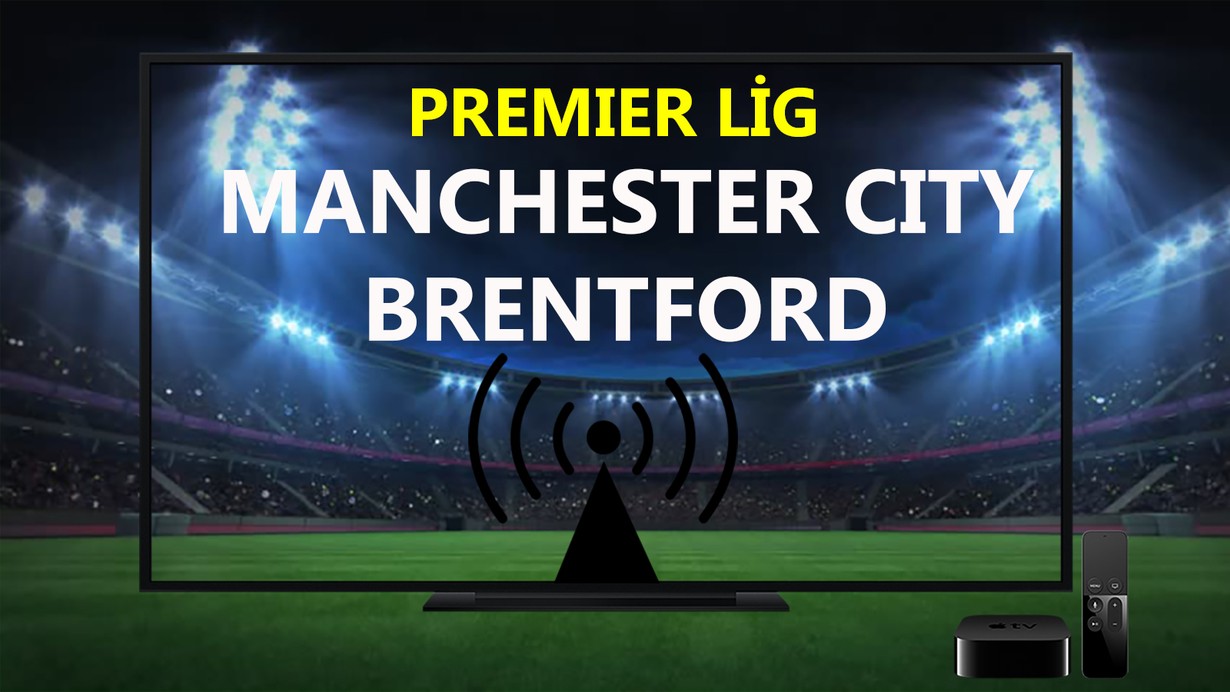 CANLI İZLE Manchester City Brentford maçı