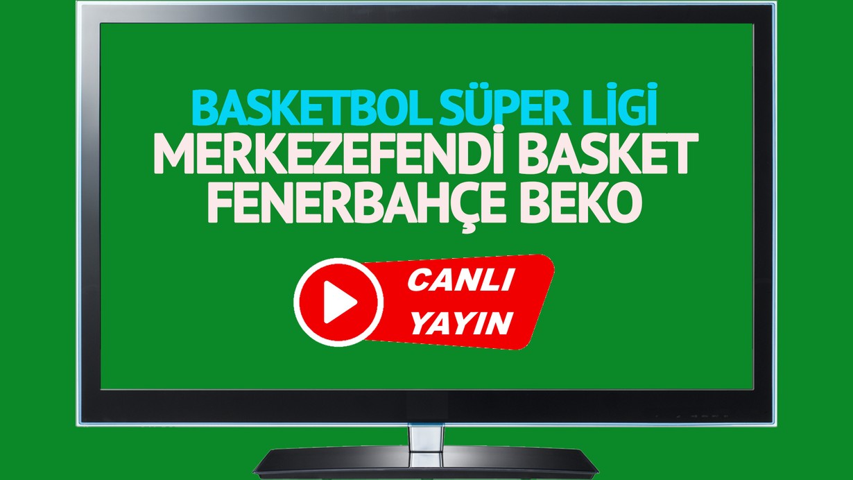 CANLI MAÇ SKORU! Merkezefendi Basket - Fenerbahçe Beko maçı canlı izle!