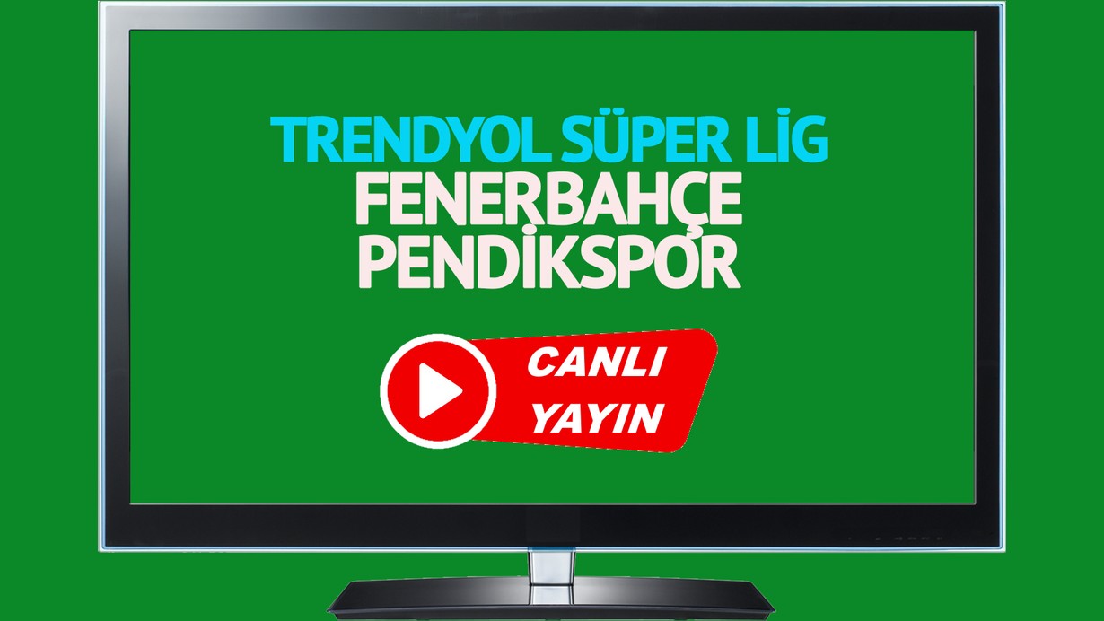 CANLI MAÇ SKORU! Fenerbahçe - Pendikspor maçı canlı izle!