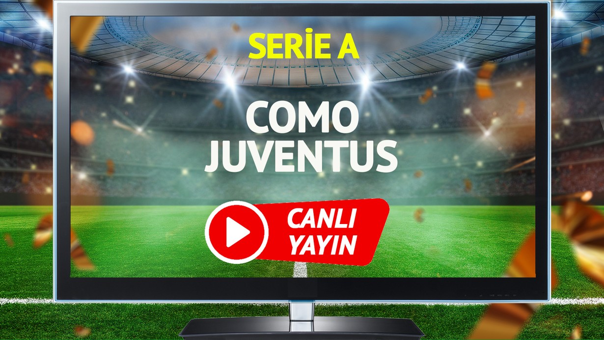 CANLI YAYIN | Como Juventus maçı