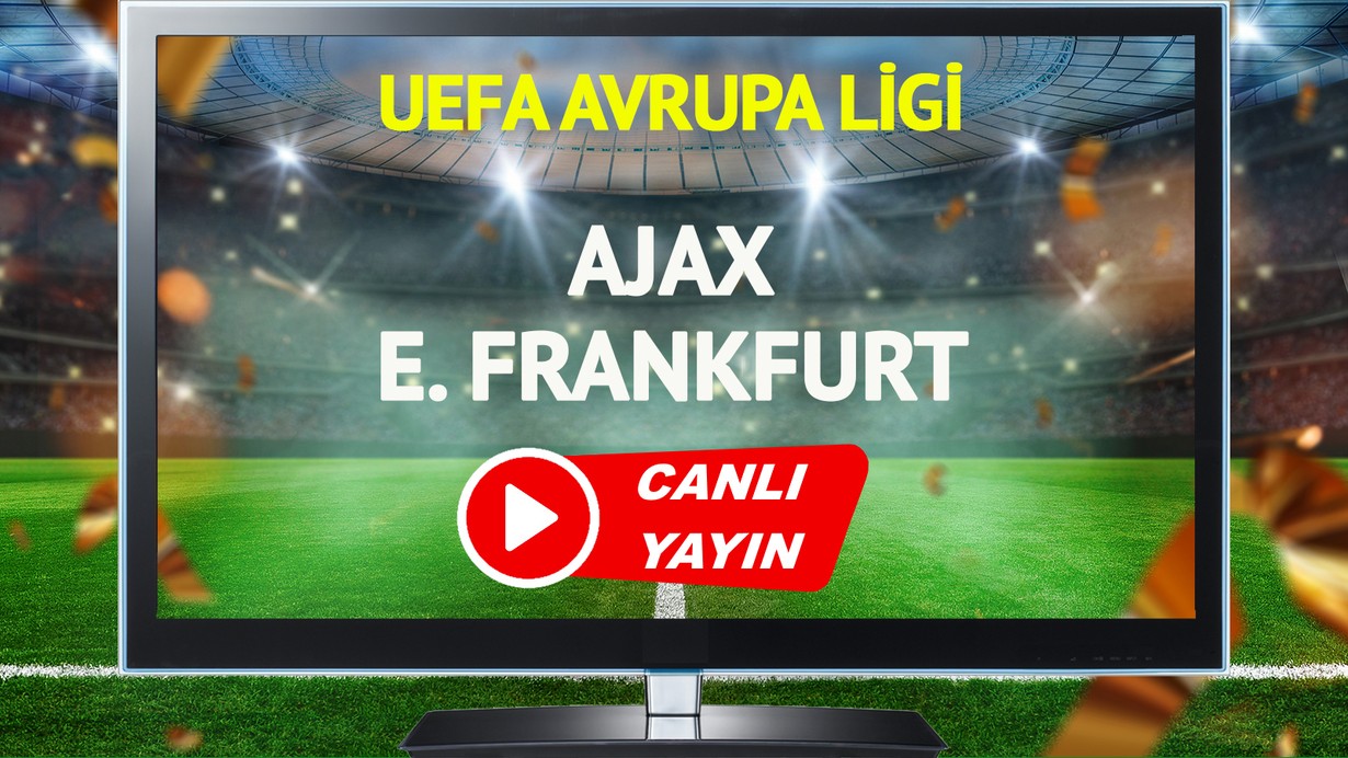 CANLI YAYIN | Ajax Eintracht Frankfurt Maçı