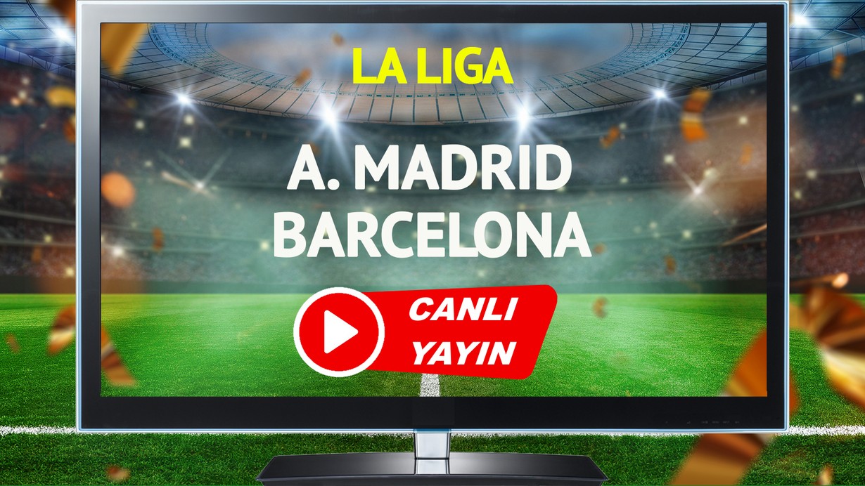 CANLI YAYIN | Atletico Madrid Barcelona Maçı