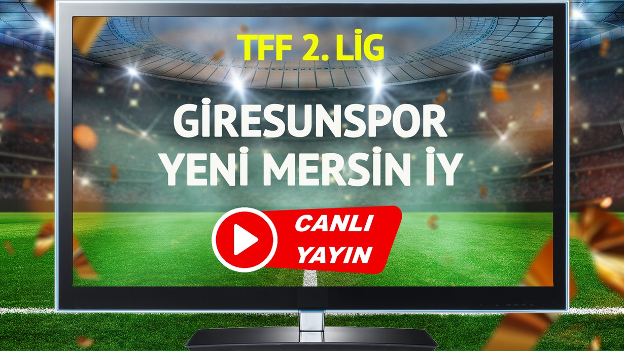 Giresunspor Mersin İdman Yurdu maçı canlı yayınlanacak mı?