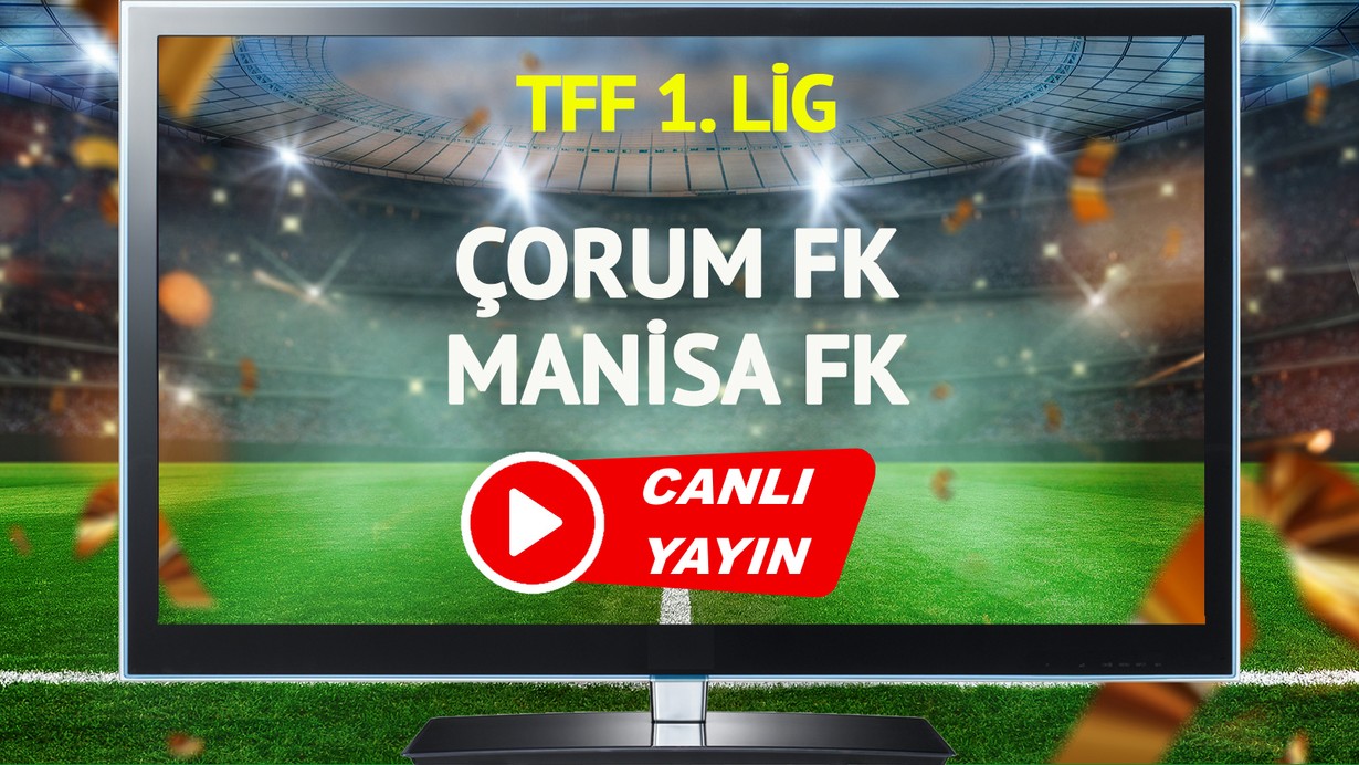 CANLI YAYIN | Çorum FK Manisa FK Maçı