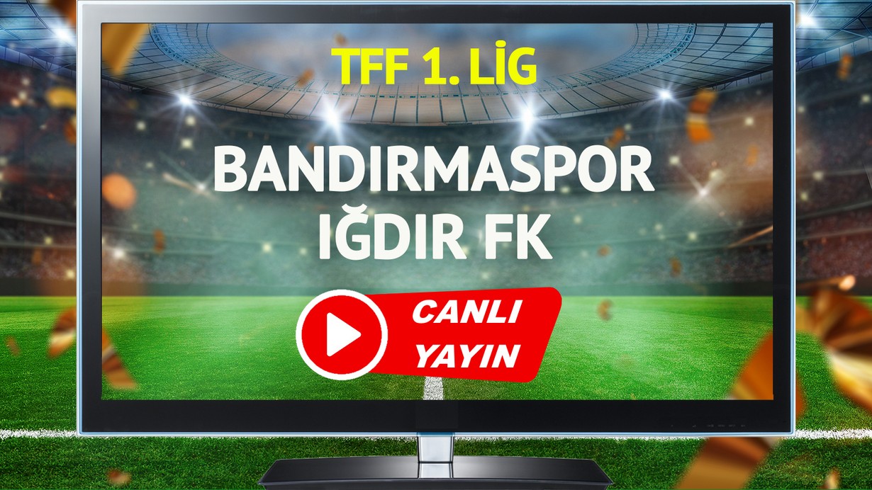 CANLI YAYIN | Bandırmaspor Iğdır FK Maçı