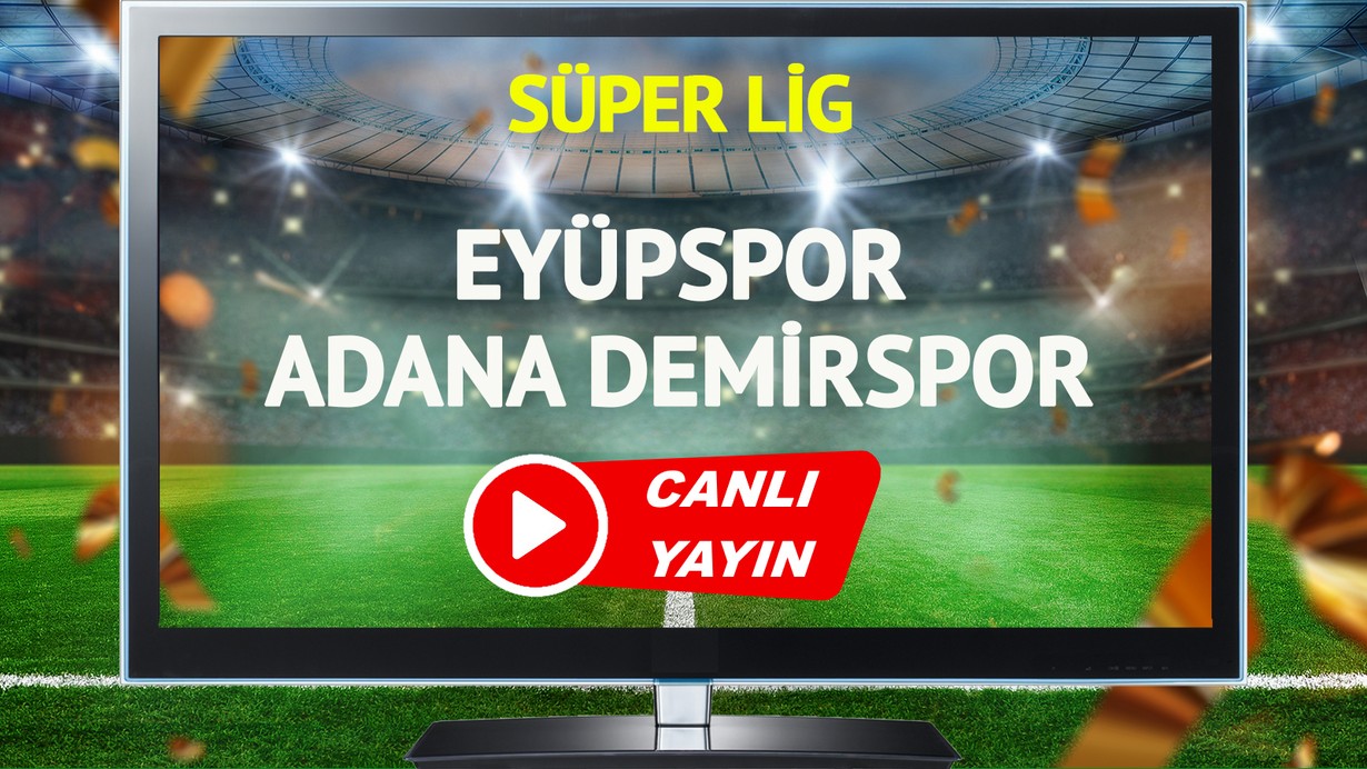 CANLI YAYIN | Eyüpspor Adana Demirspor Maçı