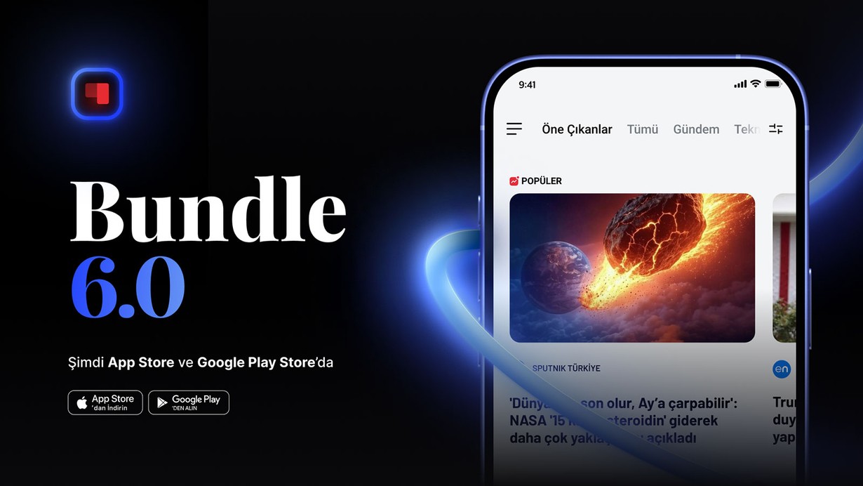 Bundle 6.0 ile Haber Deneyimi Yepyeni Bir Boyuta Taşınıyor