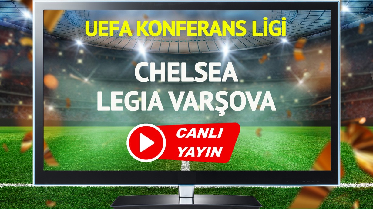 CANLI YAYIN | Chelsea Legia Varşova Maçı