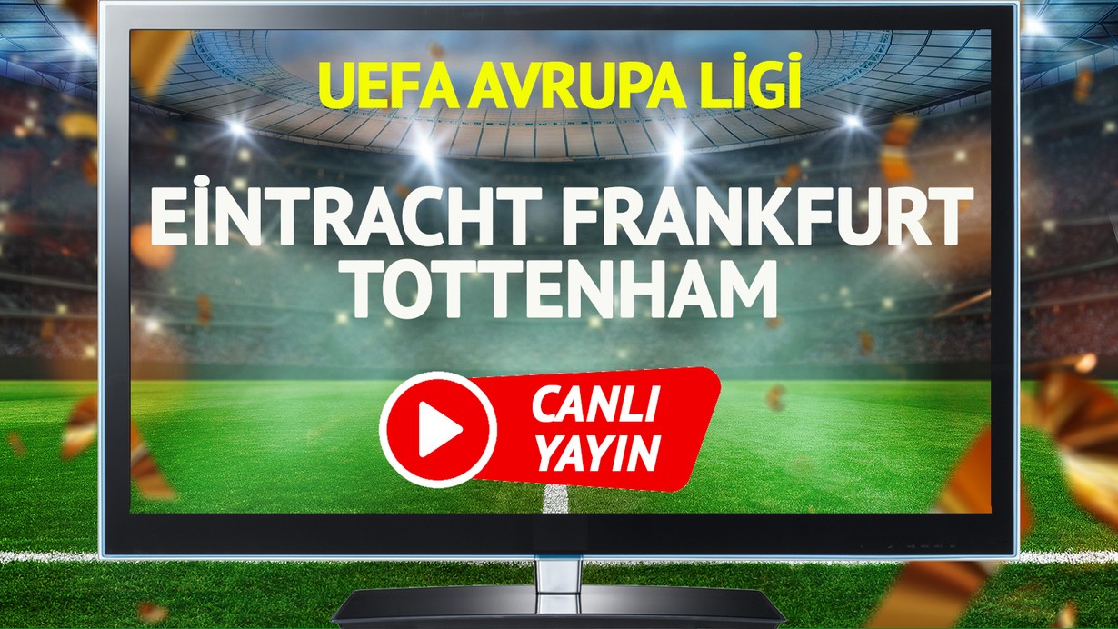 CANLI YAYIN | Eintracht Frankfurt Tottenham Maçı