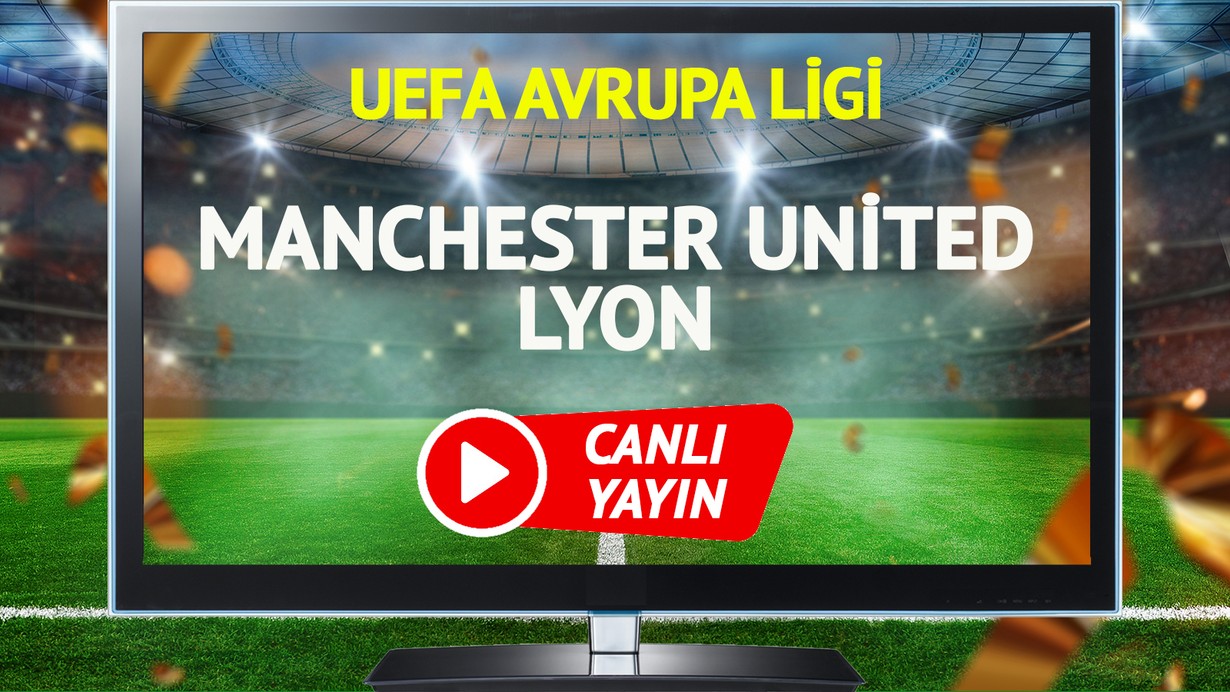 CANLI YAYIN | Manchester United Lyon Maçı