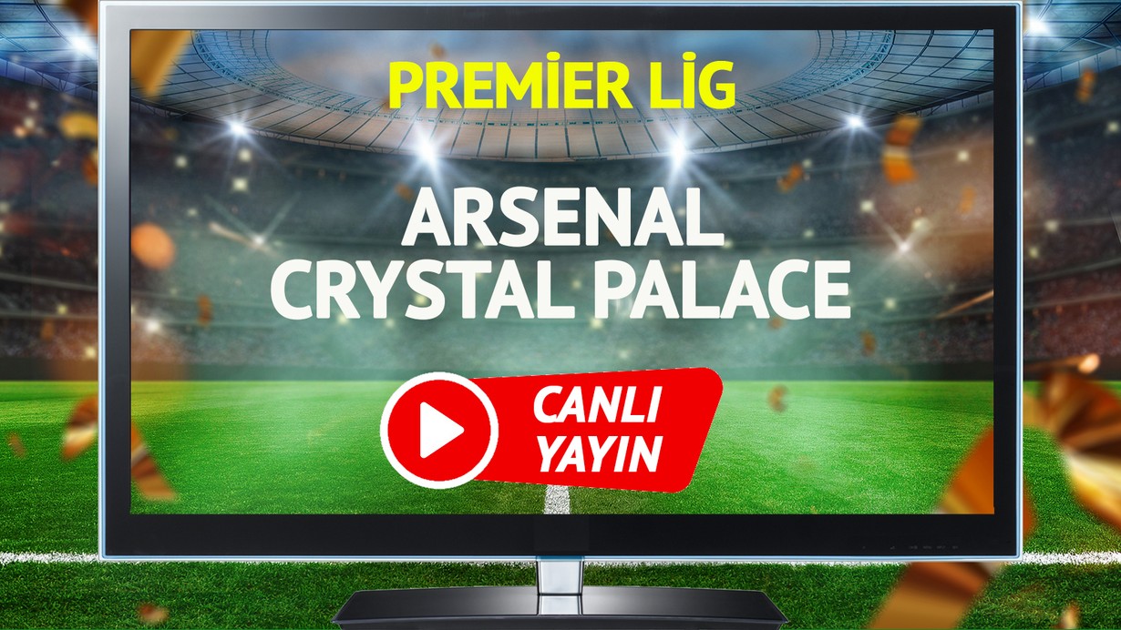 CANLI YAYIN | Arsenal Crystal Palace Maçı