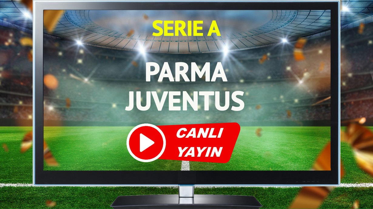 CANLI YAYIN | Parma Juventus Maçı