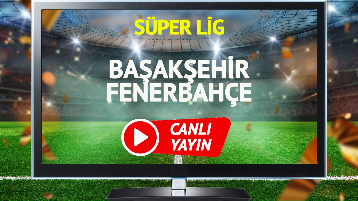 CANLI YAYIN | Başakşehir Fenerbahçe Maçı