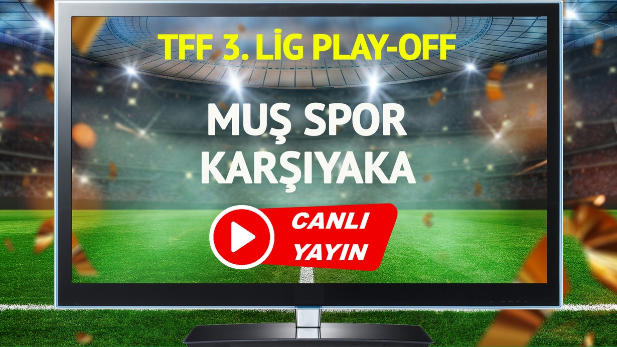 CANLI YAYIN | Muş Spor Karşıyaka Maçı