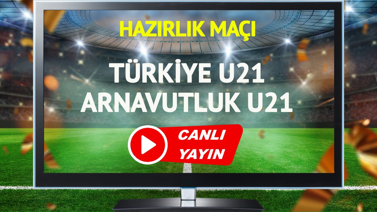 CANLI YAYIN | Türkiye U21 Arnavutluk U21 Maçı