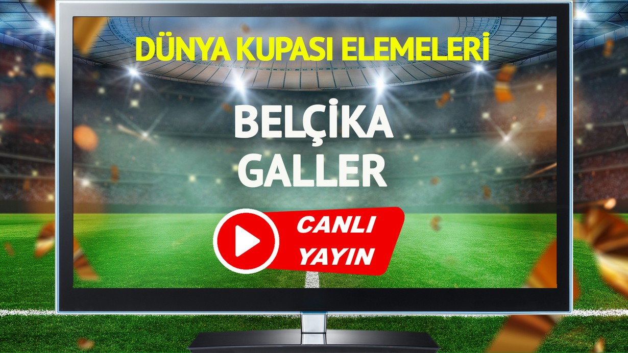 CANLI YAYIN | Belçika Galler Maçı