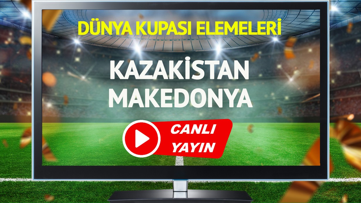 CANLI YAYIN | Kazakistan Makedonya Maçı