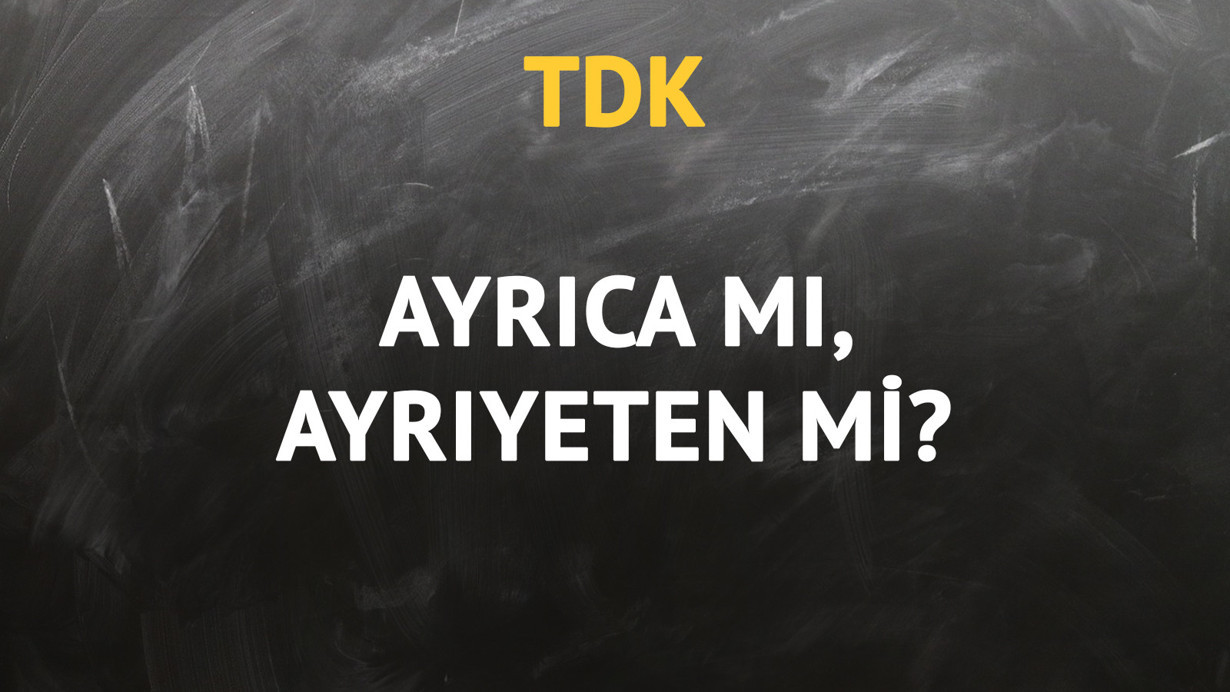 TDK'ya göre ayrıca kelimesi nasıl yazılır?