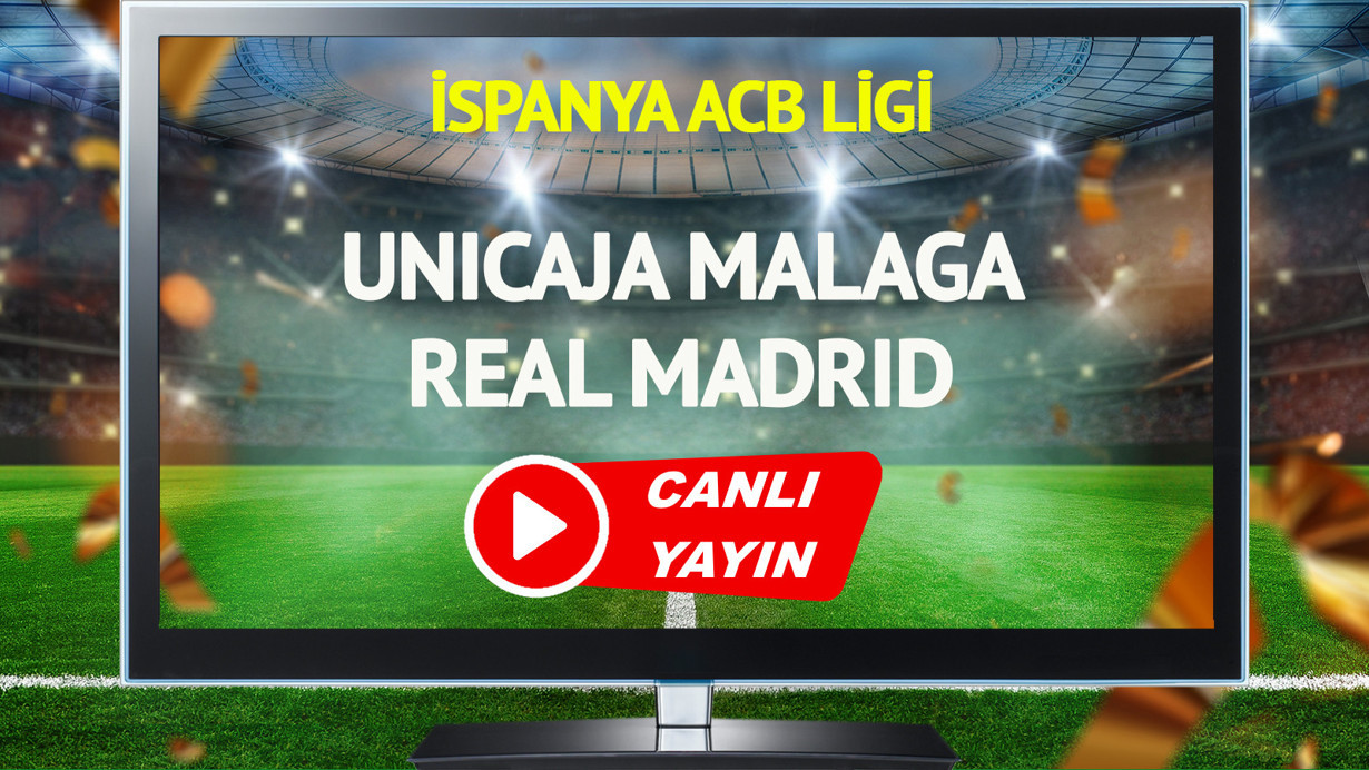 CANLI YAYIN | Unicaja Malaga Real Madrid Maçı