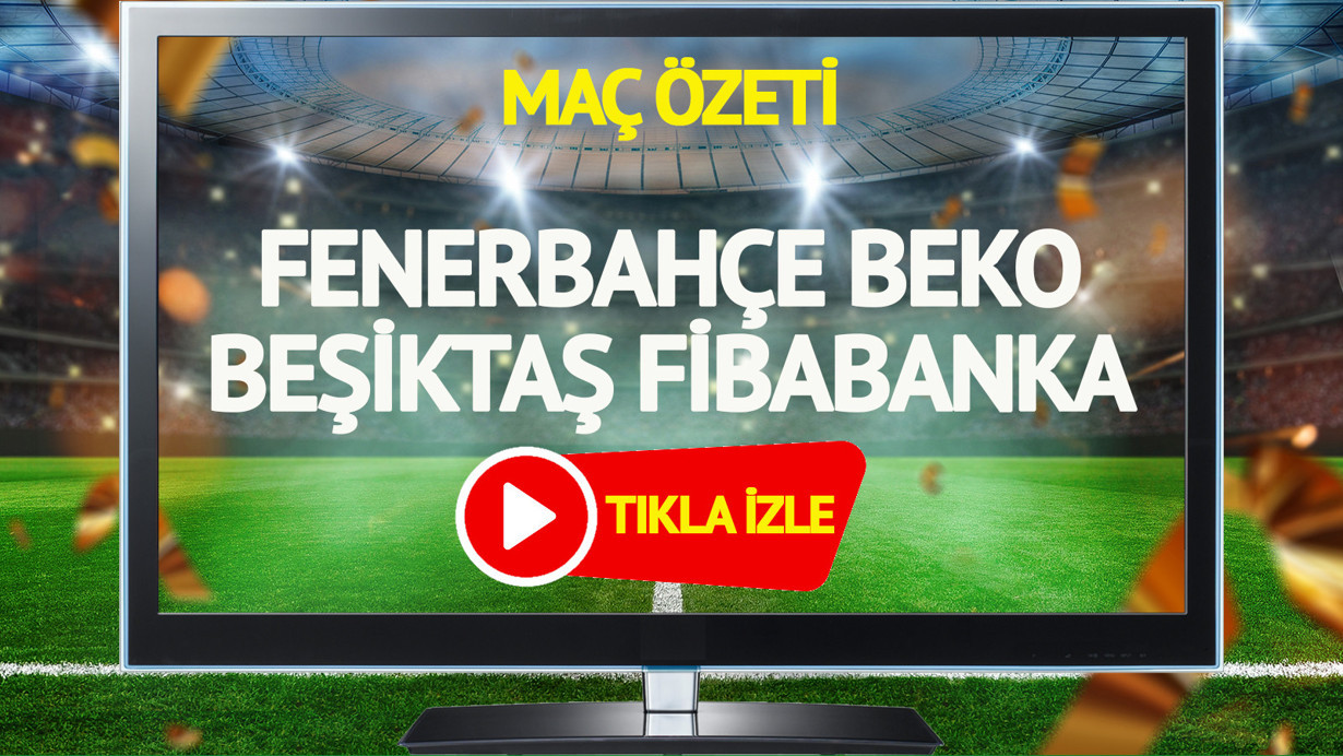 MAÇ ÖZETİ | Fenerbahçe Beko Beşiktaş Fibabanka Maçı