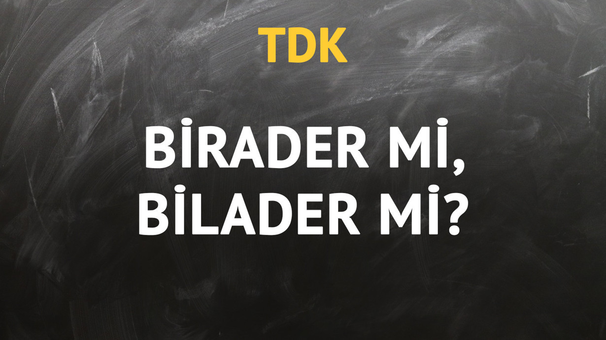TDK'ya göre birader kelimesi nasıl yazılır?