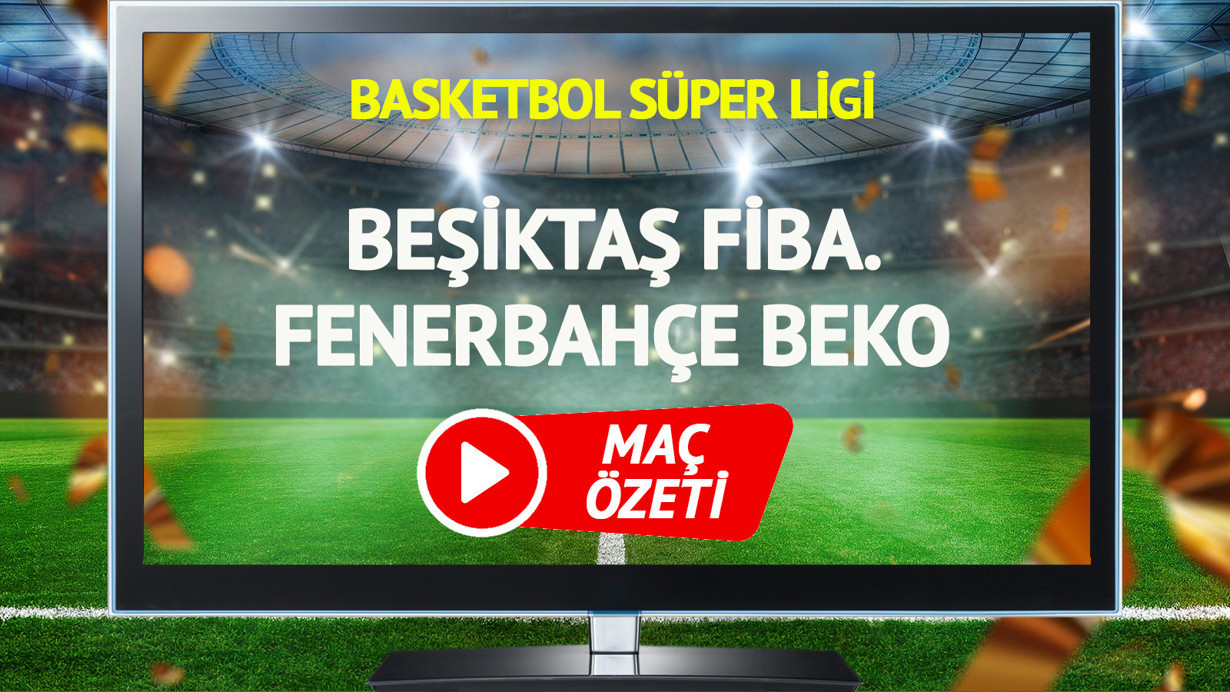 MAÇ ÖZETİ | Beşiktaş Fibabanka Fenerbahçe Beko Maçı
