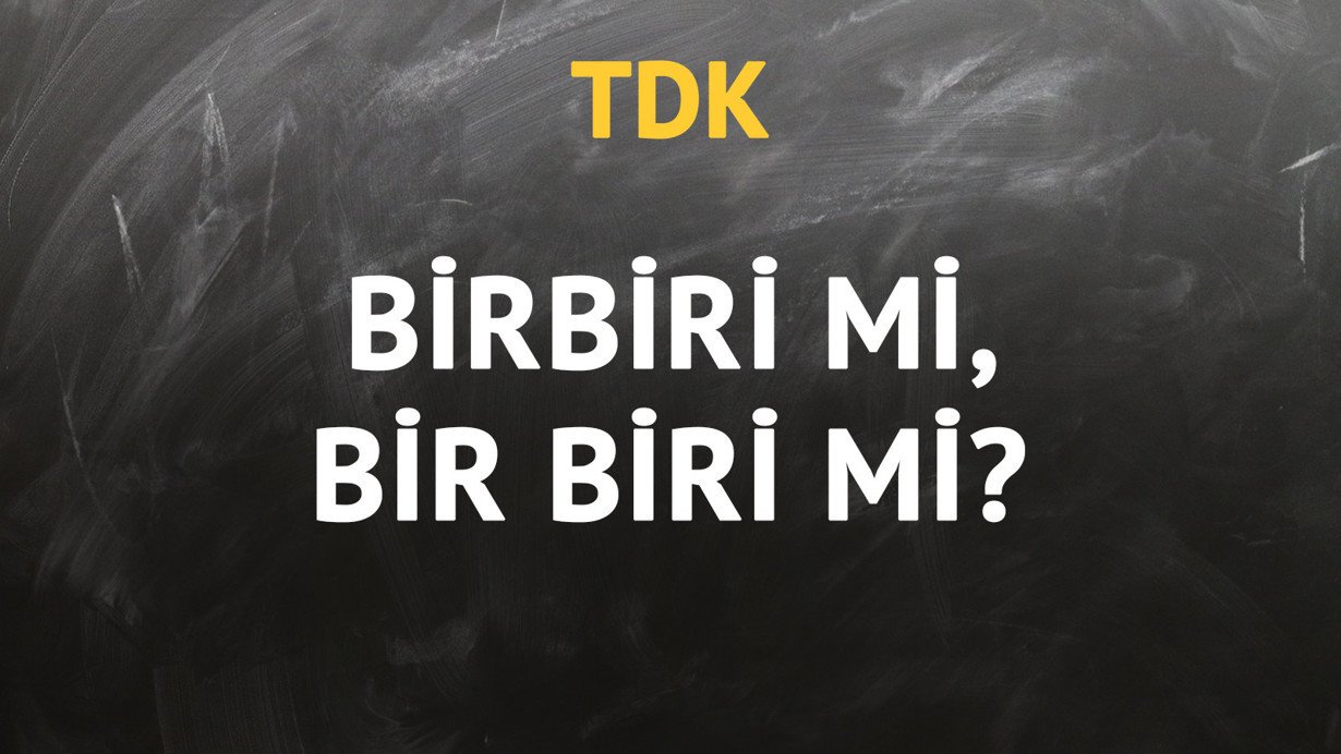 TDK'ya göre birbiri kelimesi nasıl yazılır?
