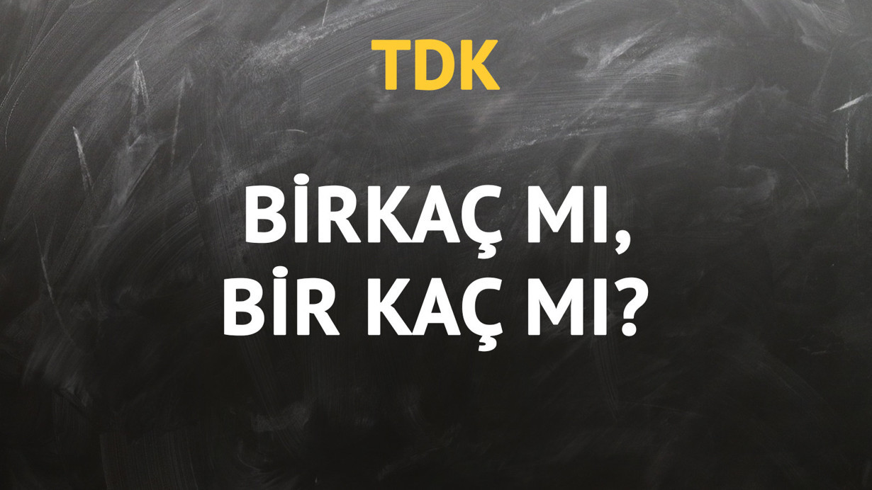 TDK'ya göre birkaç kelimesi nasıl yazılır?