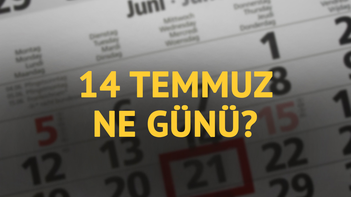 14 Temmuz ne günü? 14 Temmuz'un anlam ve önemi ne?