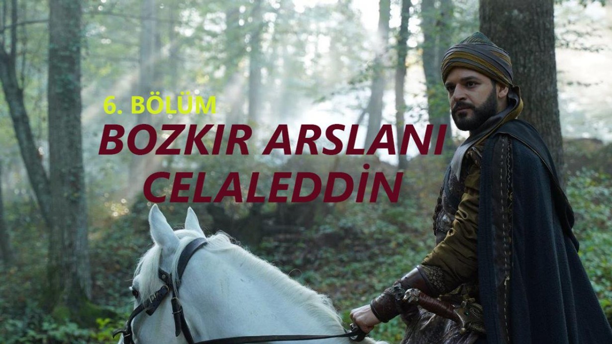 Bozkır Arslanı Celaleddin 6. Bölüm İzle