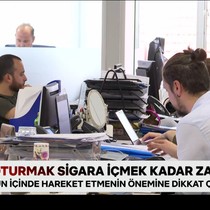 Sürekli oturmak sigara içmek kadar zararlı!