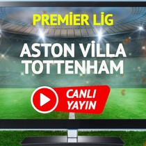 CANLI YAYIN | Aston Villa Tottenham Maçı