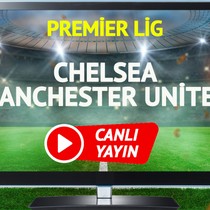 CANLI YAYIN | Chelsea Manchester United Maçı