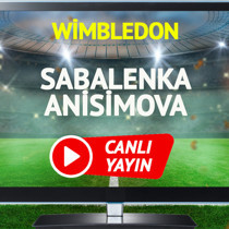 CANLI YAYIN | Sabalenka Anisimova Tenis Maçı
