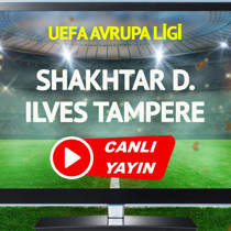 CANLI YAYIN | Shakhtar Donetsk Ilves Tampere Maçı