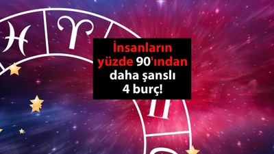 İnsanların yüzde 90'ından daha şanslı 4 burç!