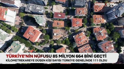Türkiye'nin nüfusu 85 milyon 664 bini geçti