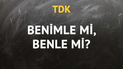 TDK'ya göre benimle kelimesi nasıl yazılır?
