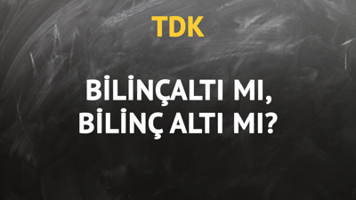 TDK'ya göre bilinçaltı kelimesi nasıl yazılır?