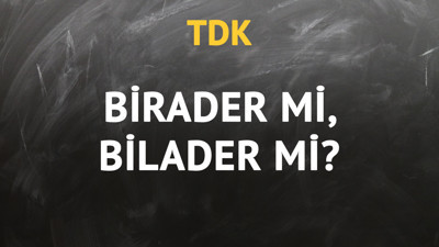 TDK'ya göre birader kelimesi nasıl yazılır?