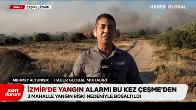 Turizmin merkezi Çeşme alevlerin arasında: Mahalleler boşaltılıyor