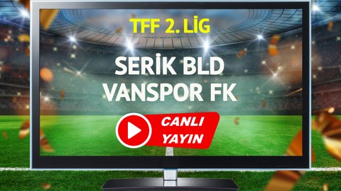 Serik Belediyespor Vanspor FK maçı canlı yayınlanacak mı?